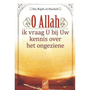 O Allah Ik Vraag U Bij Uw Kennis Over Het Ongeziene